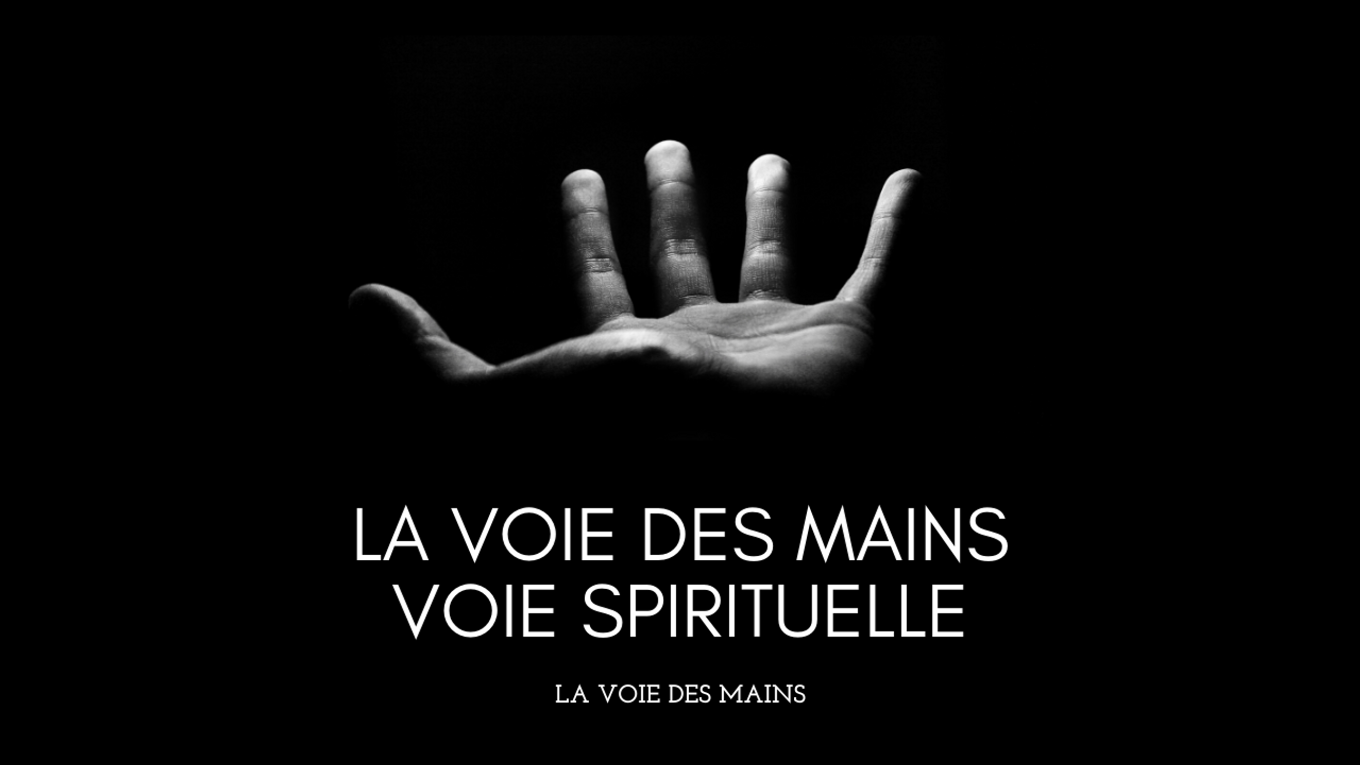 La voie des mains - voie spirituelle